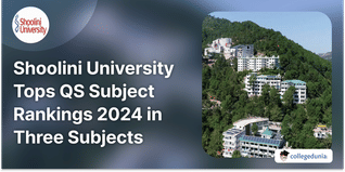 Shoolini University Tops QS Subject Rankings 2024 in Three Subjects; Check Rankings Here